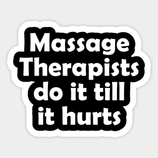 massage therapists hurt Sticker